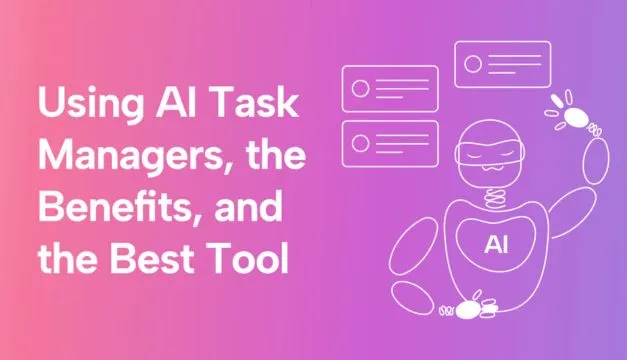 Using AI Task Manager Tools, Benefits